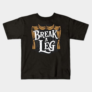 Break a leg Kids T-Shirt